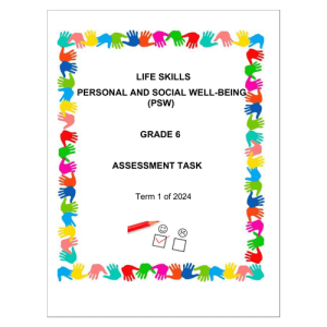 Life Skills (PSW) Gr. 6 Assessment Task 2024 Term 1