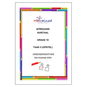 Afrikaans Huistaal Gr. 10 Assesseringstaak (Opstel) 2024 Kwartaal 2