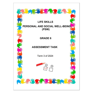 Life Skills (PSW) Gr. 6 Assessment Task 2024 Term 3
