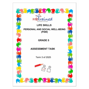 Life Skills (PSW) Gr. 5 Assessment Task 2025 Term 3