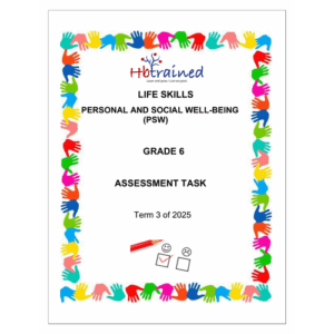 Life Skills (PSW) Gr. 6 Assessment Task 2025 Term 3