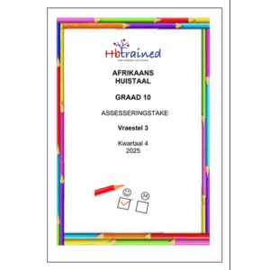 Afrikaans Huistaal Gr. 10 Assesseringstaak 2025 Kwartaal 4 Vraestel 3
