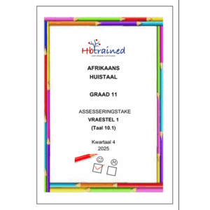 Afrikaans Huistaal Gr. 11 Assesseringstaak 2025 Kwartaal 4 Vraestel 1