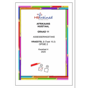 Afrikaans Huistaal Gr. 11 Assesseringstaak 2025 Kwartaal 4 Vraestel 2 Opsie 2