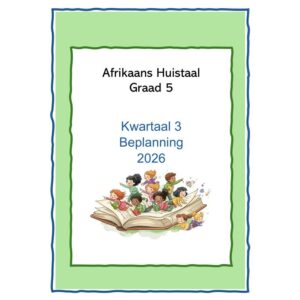 Afrikaans Huistaal Gr. 5 2026 Kwartaal 3 Beplanning